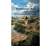 Zivilisation Null: Das Fundament der Zukunft