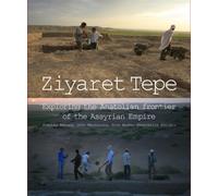 Ziyaret Tepe: Exploring the Anatolian frontier of the Assyrian Empire
