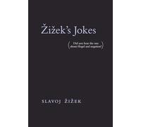 Zizek's Jokes (MIT Press): (Did you hear the one about Hegel and negation?)