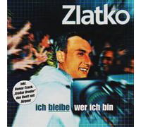 Zlatko - Ich Bleibe Wer Ich Bin