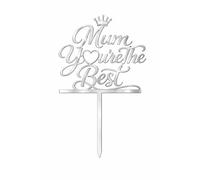ZMR SHOP CRAFT Mum You're the Best Cake Topper, 3mm MultiColored Acrylic Topper, Crown Design, Mother's Day Celebration Decor (Silver)