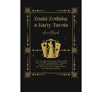 Znaki Zodiaku a Karty Tarota: Połączenie Kosmicznej Mądrości
