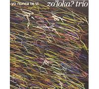 Zo Loka Trio - Yo Nunca Te VI