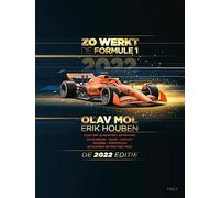 Zo werkt de Formule 1: de 2022 editie : alles wat je maar wilt weten over de coureurs, teams, circuits, techniek, sprintraces, de business en nog veel meer