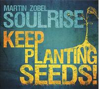 Zobel Martin - Keep Planting Seeds!