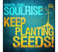 Zobel Martin & Soulrise - Keep Planting Seeds! [VINYL]