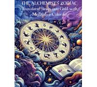 Zodiac Adult Coloring Book: 24 Cosmic Designs to Spark Creativity: Stress-Relieving Zodiac Art with Color Guides and Motivational Story