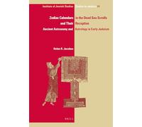 Zodiac Calendars in the Dead Sea Scrolls and Their Reception: Ancient Astronomy and Astrology in Early Judaism: 14 (IJS Studies in Judaica)
