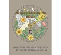 ZODIAC COLORING BOOK - GEMINI EDITION: Empowering mantras for self-reflection & calm (ZODIAC COLOR BOOK)