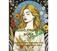 ZODIAC COLORING BOOK - VIRGO EDITION: EMPOWERING MANTRA FOR SELF-REFLECTION & CALM (ZODIAC COLOR BOOK)