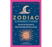 Zodiac Connections: How Your Star Sign Stacks Up; a Book of Astrological Numbers and Lists