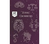 Zodiac Crossword Puzzle Book: 60+ Astrology & Zodiac Crossword Puzzles: Large Print Trivia on Horoscopes, Sun Signs, Birth Charts, and Celestial Lore | Portable 6x9 Travel Gift