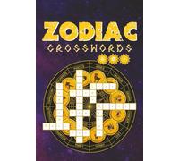 Zodiac Crosswords: 60+ Astrology-Themed Puzzles Exploring the Signs, Symbols, and Stars