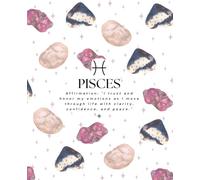Zodiac Crystal Journal & Workbook for Pisces (7.5x9.25 boutique edition): An Intuitive Workbook to Anchor Your Dreams, Protect Your Sensitivity, and Align with Soul Flow