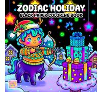 Zodiac Holiday Black Paper Coloring Book: Cute Astrology Adventures, Cozy Seasonal Scenes, and Glowing Art on Dark Pages