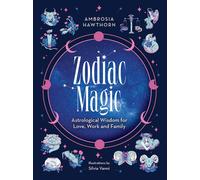 Zodiac Magic: Astrological Wisdom for Love, Work and Family