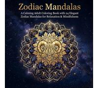 Zodiac Mandalas: A Calming Adult Coloring Book with 24 Elegant Zodiac Mandalas for Relaxation & Mindfulness