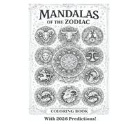 Zodiac Mandalas - With Predictions: Coloring Books