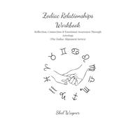 Zodiac Relationships Workbook: Reflection, Connection & Emotional Awareness Through Astrology (The Zodiac Alignment Series)