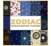 Zodiac Scrapbook Paper: Astronomy Signs Decorative Paper for Scrapbooking, Junk Journals, Collage Art, Decoupage, Paper Crafts, and More