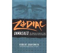 Zodiac Unmasked: The Identity of America's Most Elusive Serial Killer Revealed