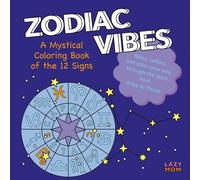 Zodiac Vibes: A Mystical Coloring Book of the 12 Signs: Relax, reflect, and color your way through the stars - from Aries to Pisces (A spiritual coloring series for zodiac, tarot, and mystical minds)