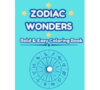 Zodiac Wonders: An Astrology Coloring Book: Celestial designs for adults & teens to relax and de-stress.