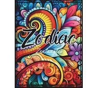 Zodiac Zentangles: Intricate Celestial Coloring Book: Bold Astrological Symbols & Lush Botanical Mandala Patterns for Relaxation and Stress Relief