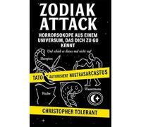 ZODIAK ATTACK: HORROSKOPE AUS EINEM UNIVERSUM, DAS DICH ZU GUT KENNT: UND SCHIEB ES DIESES MAL NICHT AUF