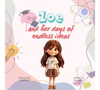 Zoe and her days of endless ideas: Children's storybook about empowering creativity and self care