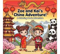 Zoe and Kai's China Adventure Coloring Book: A Fun Travel Coloring and Activity Book | Discover the Great Wall, Giant Pandas, Ancient Temples, ... More! (Around the World Coloring Adventures)