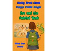 Zoe and the Painted Tomb (Knotty Street School Poppy's Pocket Dragon)