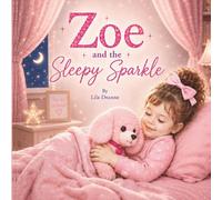 Zoe and the Sleepy Sparkle (Pink Tomorrow Books Zoe Series)