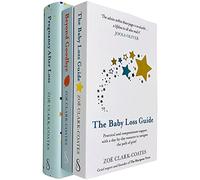 Zoe Clark-coates 3 Books Set The Baby Loss Guide, Beyond Goodbye, [Hardcover] Pregnancy After Loss