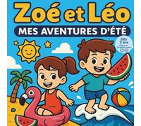 Zoé et Léo - Mon Livre de Coloriage d'Été: Des activités amusantes à colorier pour enfants de 3 à 8 ans | Plage, aventures, amitié, jeux d'été et créativité