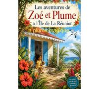 Zoé et Plume à l'Île de La Réunion: La plume magique