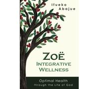 Zoe Integrative Wellness: Optimal Health through the Life of God
