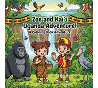 Zoe & Kai's Uganda Adventure Coloring Book: A Fun Travel Coloring and Activity Book for Kids Ages 3-13 | Explore Wildlife, Famous Landmarks, Food, ... (Around the World Coloring Adventures)