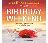 Zoe Miller The Birthday Weekend : A suspenseful page-turner about friendship Zoe Miller Multicolor