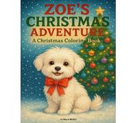 Zoe’s Christmas Adventure: A Holiday Coloring Book for Kids Ages 4-8 (Zoe the Maltese: Coloring Adventures.)