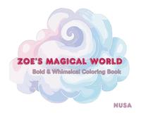 Zoe’s Magical World: Bold & Whimsical Coloring Books