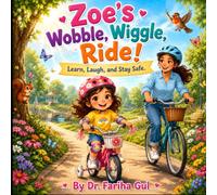 Zoe’s Wobble, Wiggle, Ride: Learn, Laugh and Stay Safe