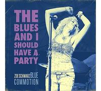 Zoe Schwarz Blues Commotion - The Blues and I Should Have a Party
