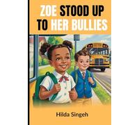Zoe Stood up to her Bullies: A True Story of Courage, Support, and Speaking Up