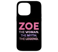 Zoe The Woman The Myth Legend Name Personalized Women Pink Case for iPhone 14 Pro Max