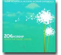 ZOE Worship - When The Music Fades (UK Import)