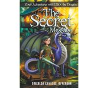 Zoe's Adventures with Elliot the Dragon Part Four: The Secret Message (Zoe's Adventures with Elliot the Dragon Part Three: Zoe takes Elliot to School)