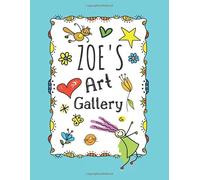 Zoe's Art Gallery: Cute Personalized Sketchbook for Girls: 100+ Large Pages for Drawing, Sketching and Doodling