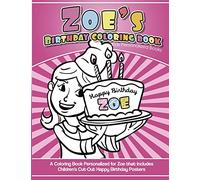 Zoe's Birthday Coloring Book Kids Personalized Books: A Coloring Book Personalized for Zoe that includes Children's Cut Out Happy Birthday Posters