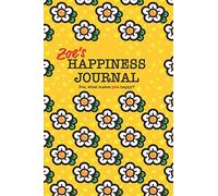 Zoe's Happiness Journal: 128 page notebook to write down happy thoughts and the things that make you smile